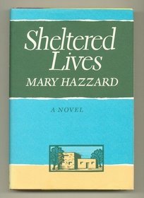 Sheltered Lives: A Novel