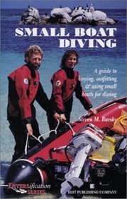 Small Boat Diving: A Guide to Buying, Outfitting, and Using Small Boats for Diving (Diversification Series)