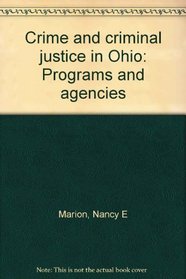 Crime and Criminal Justice in Ohio: Programs and Agencies