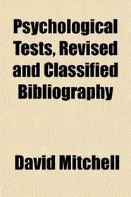 Psychological Tests, Revised and Classified Bibliography