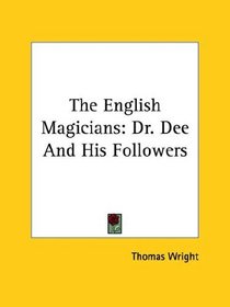 The English Magicians: Dr. Dee and His Followers