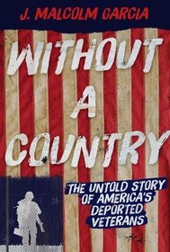 Without a Country: The Untold Story of America's Deported Veterans