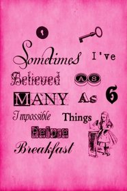 Alice in Wonderland Journal - Sometimes I Have Believed As Many As Six Impossible Things Before Breakfast (Pink): 100 page 6