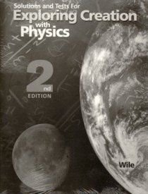 Solutions and Tests for Exploring Creation with Physics: Second Edition