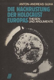 Die Nachrustung, der Holocaust Europas: Thesen und Argumente (German Edition)