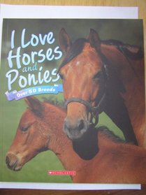 I Love Horses and Ponies: Over 50 Breeds