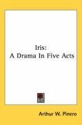 Iris: A Drama In Five Acts