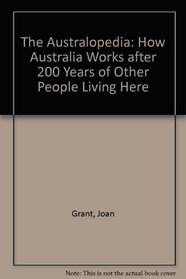 The Australopedia: How Australia Works after 200 Years of Other People Living Here