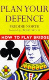 How to Play Bridge: Plan Your Defence (How to Play Bridge)