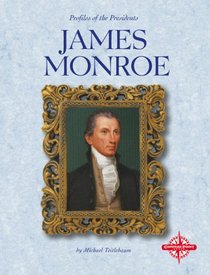 James Monroe (Profiles of the Presidents)