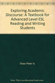 Exploring academic discourse: A textbook for advanced level ESL reading and writing students