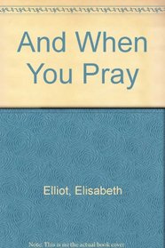 And When You Pray