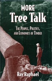 More Tree Talk: The People, Politics, and Economics of Timber