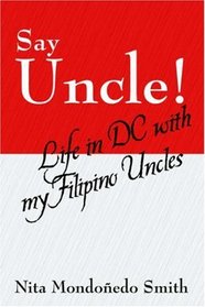 Say Uncle!: Life in DC with my Filipino Uncles