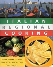 Italian Regional Cooking: A Step-by-Step Tour of the Best of Italy