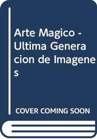 Arte Magico - Ultima Generacion de Imagenes (Spanish Edition)