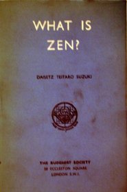 What is Zen?: Two unpublished essays and a reprint of the 1st ed. of The essence of Buddhism (Perennial Library)