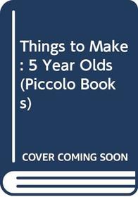 Things to Make: 5 Years Olds
