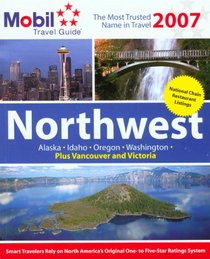 Mobil Travel Guide: Northwest & Alaska 2007 (Mobil Travel Guide Northwest (Id, Or, Vancouver Bc, Wa))