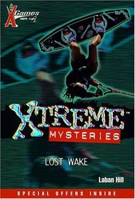 X Games Xtreme Mysteries: Lost Wake - Book #5 (X Games Xtreme Mysteries)