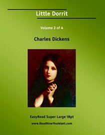 Little Dorrit Volume 2 of 4   [EasyRead Super Large 18pt Edition]