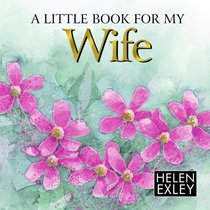 Little Book for My Wife (Helen Exley Giftbooks)