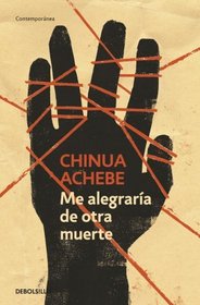 Me alegraria de otra muerte / No Longer at Ease (Spanish Edition)
