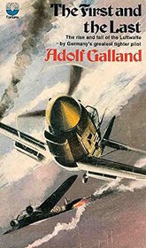 The first and the last: The rise and fall of the German fighter forces, 1938-1945;