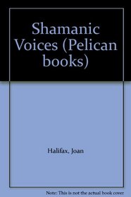 Shamanic Voices (Pelican books)