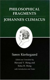 Philosophical Fragments/Johannes Climacus : Kierkegaard's Writings, Vol 7