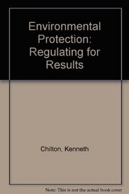 Environmental Protection: Regulating for Results