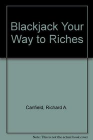 Blackjack Your Way to Riches