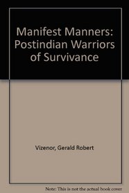 Manifest Manners: Postindian Warriors of Survivance