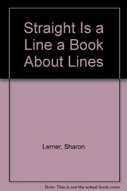 Straight Is a Line a Book About Lines