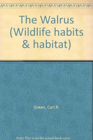 The Walrus (Wildlife Habits and Habitat Series)