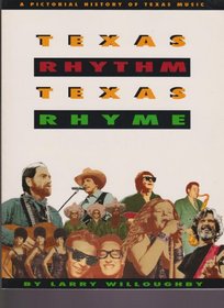 Texas rhythm, Texas rhyme: A pictorial history of Texas music
