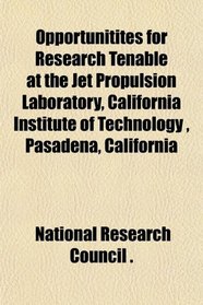 Opportunitites for Research Tenable at the Jet Propulsion Laboratory, California Institute of Technology , Pasadena, California