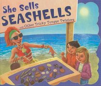 She Sells Seashells and Other Tricky Tongue Twisters (Ways to Say It)