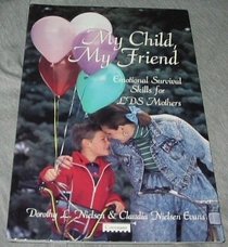 My Child, My Friend: Emotional Survival Skills for Lds Mothers