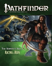 Pathfinder Adventure Path: The Serpent's Skull Part 2 - Racing to Ruin (Pathfinder Adventure Path 2)