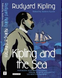 Kipling and the Sea: Voyages and Discoveries from North Atlantic to South