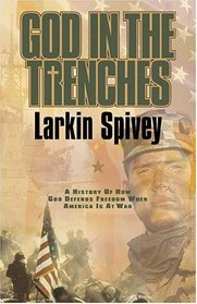 God in the Trenches : A History of How God Defends Freedom When America Is At War