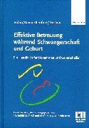 Effektive Betreuung whrend Schwangerschaft und Geburt. Handbuch fr Hebammen und Geburtshelfer.