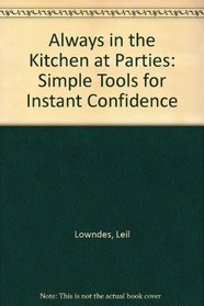 Always in the Kitchen at Parties: Simple Tools for Instant Confidence
