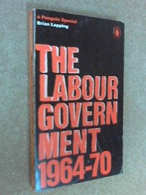 LABOUR GOVERNMENT, 1964-70 (A PENGUIN SPECIAL)