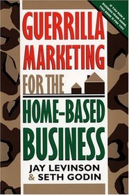 Guerrilla Marketing for the Home-Based Business