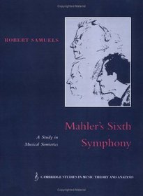 Mahler's Sixth Symphony : A Study in Musical Semiotics (Cambridge Studies in Music Theory and Analysis)