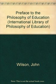 Preface to the Philosophy of Education (International Library of Philosophy of Education)