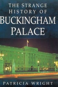 The Strange History of Buckingham Palace