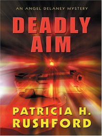 Deadly Aim (Angel Delaney, Bk 1) (Large Print)